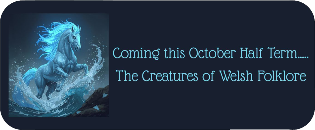 Image of a blue water horse spirit with the text "Coming this October Half Term... The Creatures of Welsh Folklore".
